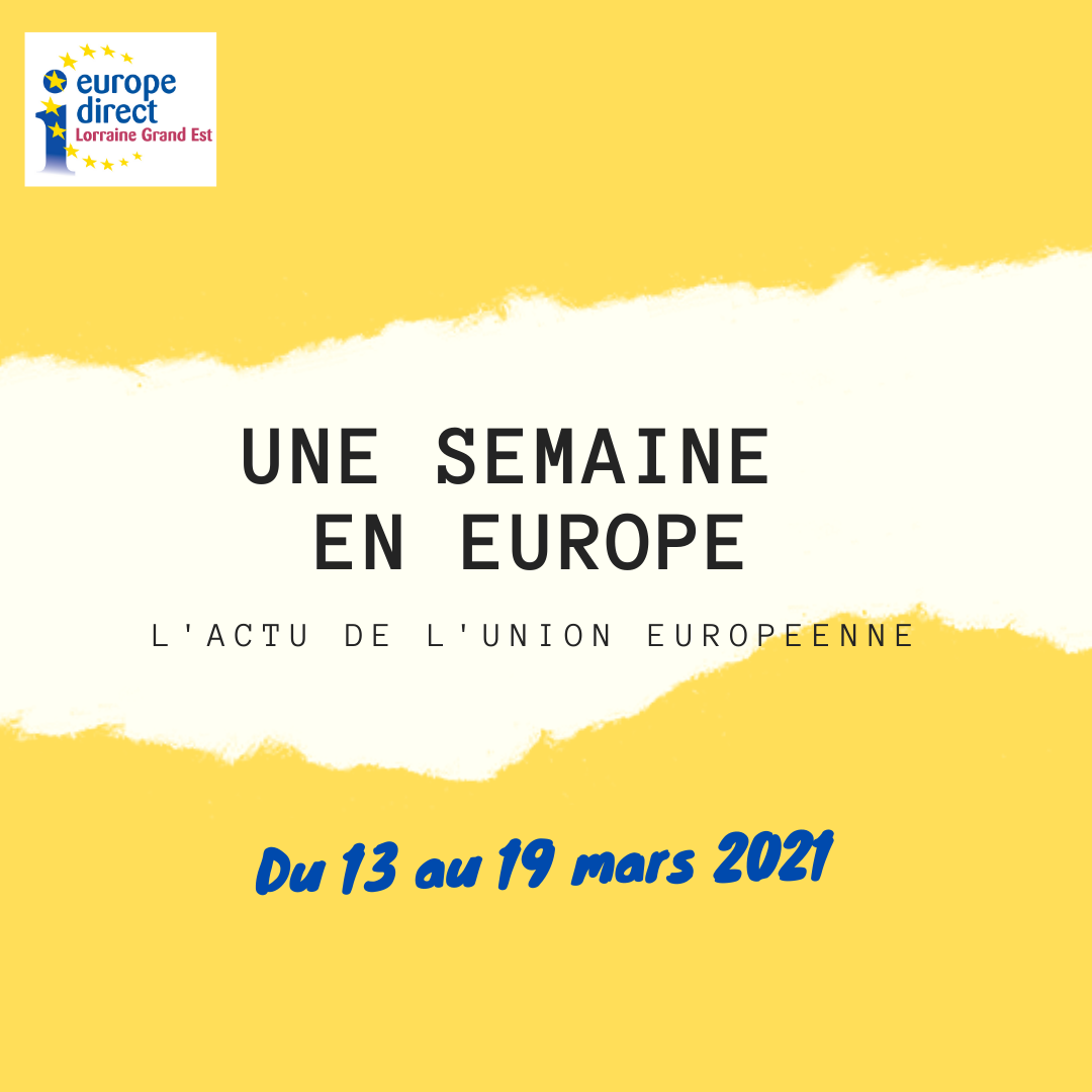 UNE SEMAINE EN EUROPE 2021 03 13 19
