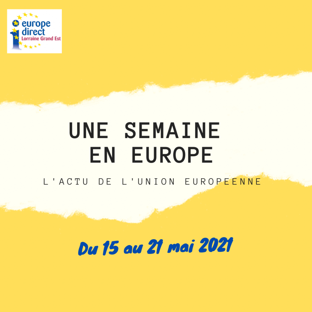 UNE SEMAINE EN EUROPE 2021 05 15 21